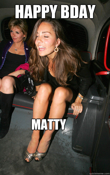 Happy BDay MATTY  Kate Middleton