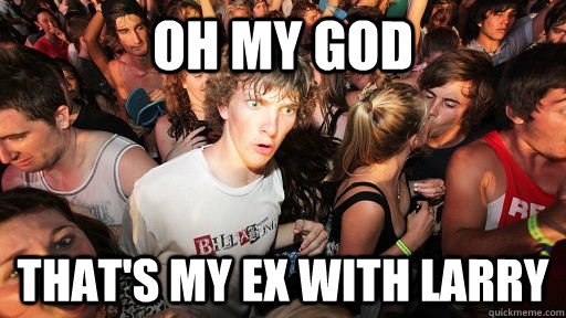 Oh My God that's my ex with Larry  Sudden Clarity Clarence