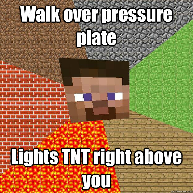 Walk over pressure plate Lights TNT right above you  Minecraft