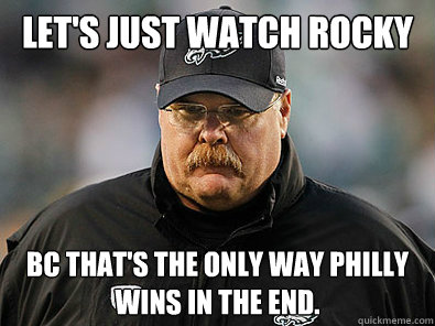 let's just watch rocky 3 bc that's the only way philly wins in the end.  Philly sucks