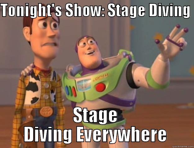 Tonight's Show: Stage Diving  - TONIGHT'S SHOW: STAGE DIVING  STAGE DIVING EVERYWHERE Toy Story