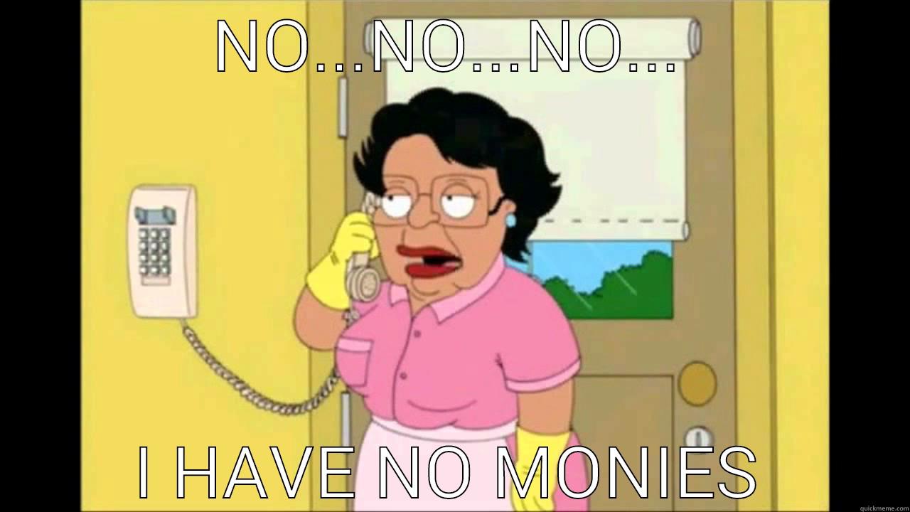 ¡No Monies Señor! - NO...NO...NO... I HAVE NO MONIES Misc