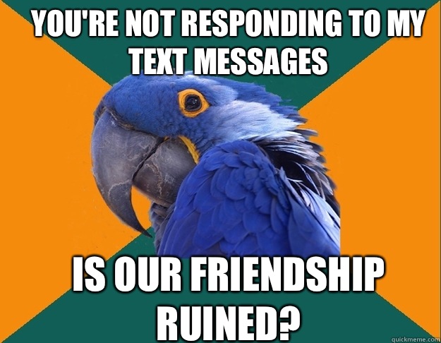 you-re-not-responding-to-my-text-messages-is-our-friendship-ruined