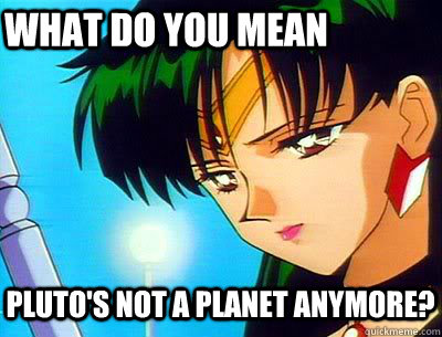 What do you mean Pluto's not a planet anymore?  Sad Sailor Pluto