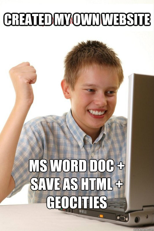 Created my own website MS Word Doc + Save as HTML + Geocities  First Day On Internet Kid