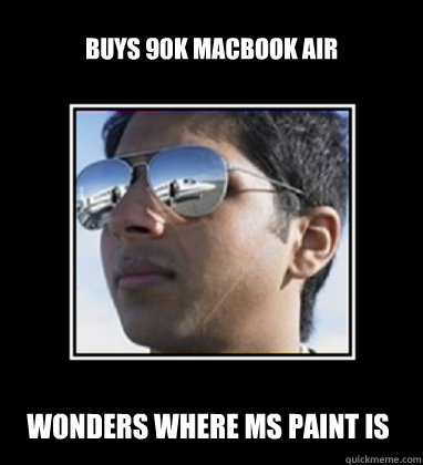 buys 90k macbook air wonders where ms paint is  Rich Delhi Boy