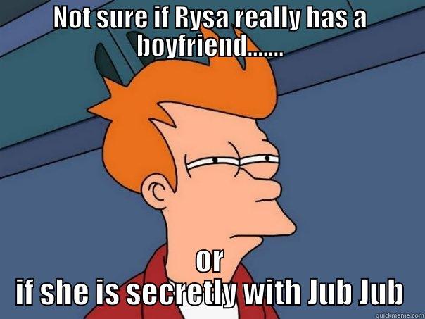 NOT SURE IF RYSA REALLY HAS A BOYFRIEND....... OR IF SHE IS SECRETLY WITH JUB JUB Futurama Fry