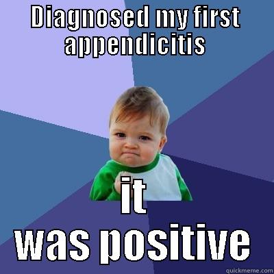 DIAGNOSED MY FIRST APPENDICITIS IT WAS POSITIVE Success Kid