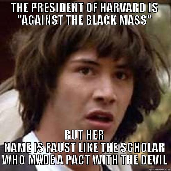 THE PRESIDENT OF HARVARD IS 