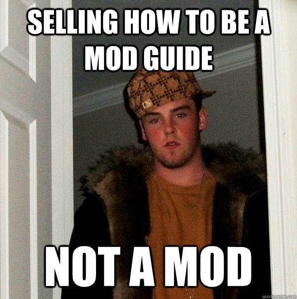 Selling how to be a mod guide Not a mod  Scumbag Steve