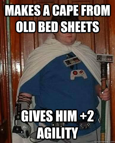 Makes a cape from old bed sheets Gives him +2 Agility  