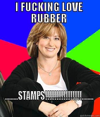 I FUCKING LOVE RUBBER .........STAMPS!!!!!!!!!!!!!!!!........ Sheltering Suburban Mom