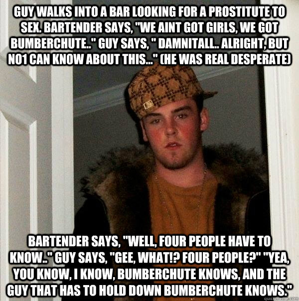 guy walks into a bar looking for a prostitute to sex. bartender says, 