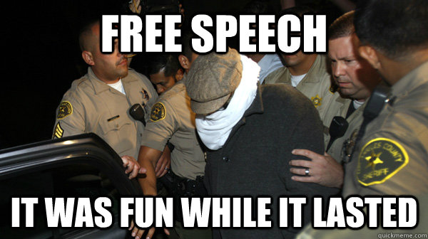 Free Speech IT WAS FUN WHILE IT LASTED  Defend the Constitution