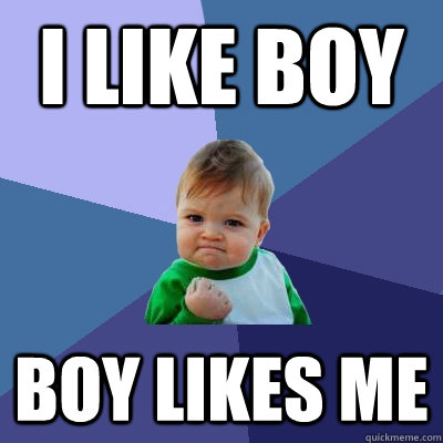 i like boy boy likes me - i like boy boy likes me  Success Kid