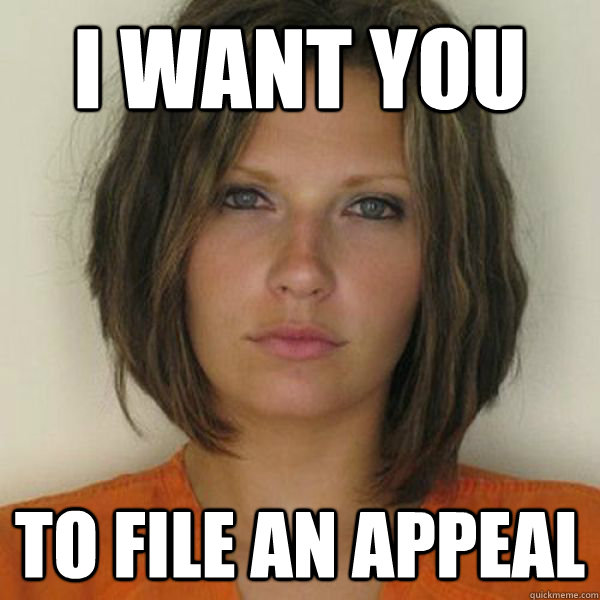 i want you to file an appeal - i want you to file an appeal  Attractive Convict