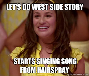 let's do West Side Story  starts singing song from Hairspray - let's do West Side Story  starts singing song from Hairspray  RACHEL BERRY