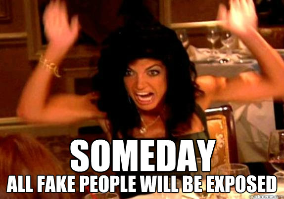 Someday All fake people will be exposed  