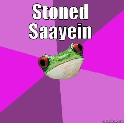 STONED SAAYEIN  Foul Bachelorette Frog