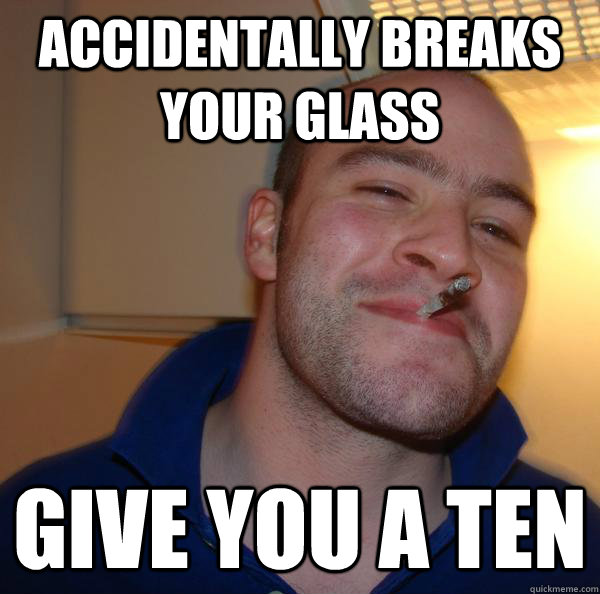 Accidentally breaks your glass Give you a ten  - Accidentally breaks your glass Give you a ten   Misc