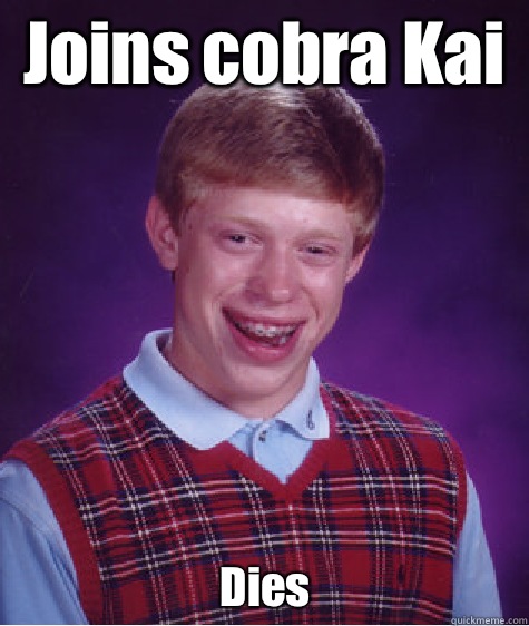 Joins cobra Kai  Dies  Bad Luck Brian