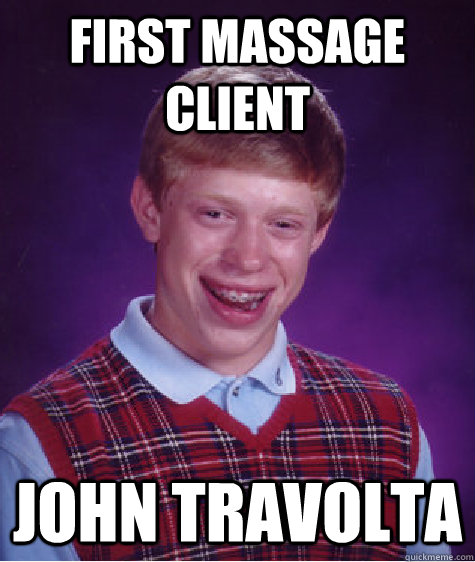 First Massage Client John Travolta  Bad Luck Brian