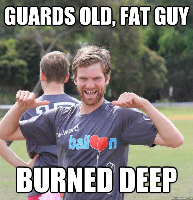 guards old, fat guy burned deep  Intermediate Male Ultimate Player