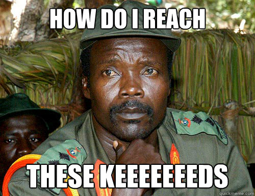 HOW DO I REACH THESE KEEEEEEEDS  Kony