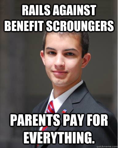 Rails against benefit scroungers Parents pay for everything.  College Conservative