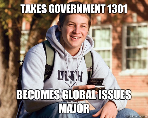 Takes Government 1301  Becomes global issues major  College Freshman