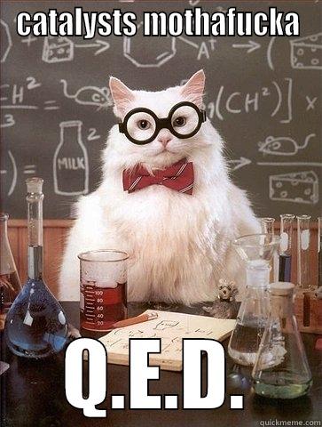 CATALYSTS MOTHAFUCKA Q.E.D. Chemistry Cat