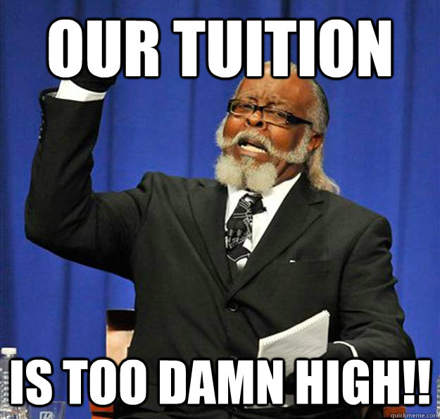 Our tuition Is too damn high!!  Jimmy McMillan