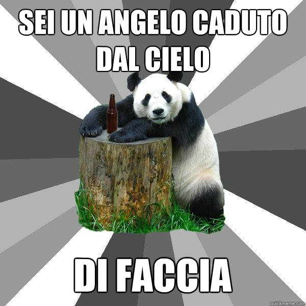 sei un angelo caduto dal cielo di faccia  Pickup-Line Panda