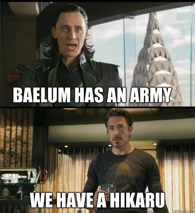 Baelum has an army We have a Hikaru  The Avengers