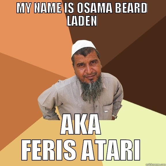 MY NAME IS OSAMA BEARD LADEN AKA FERIS ATARI Ordinary Muslim Man