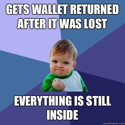 Gets wallet returned after it was lost Everything is still inside - Gets wallet returned after it was lost Everything is still inside  Success Kid