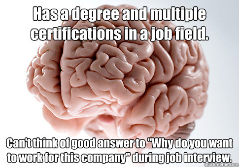 Has a degree and multiple certifications in a job field. Can't think of good answer to 