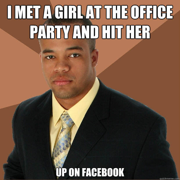 I met a girl at the office party and hit her up on Facebook  Successful Black Man