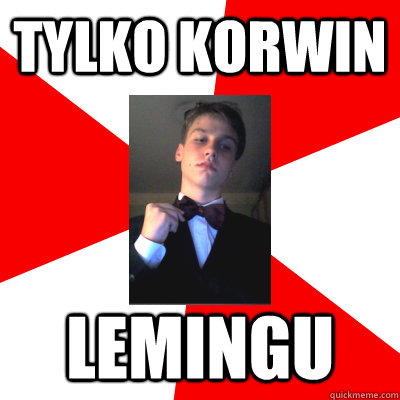 tylko korwin lemingu - tylko korwin lemingu  gimbokorw