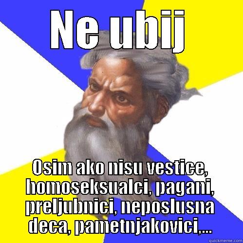 NE UBIJ OSIM AKO NISU VESTICE, HOMOSEKSUALCI, PAGANI, PRELJUBNICI, NEPOSLUSNA DECA, PAMETNJAKOVICI,... Advice God