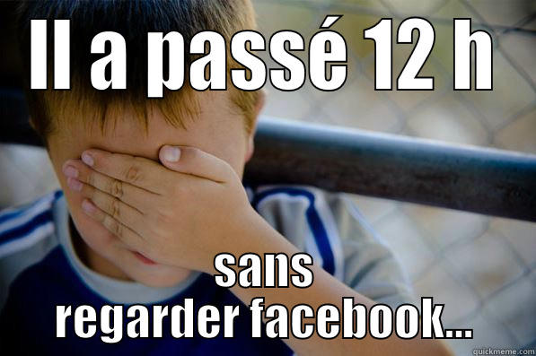 IL A PASSÉ 12 H SANS REGARDER FACEBOOK... Confession kid