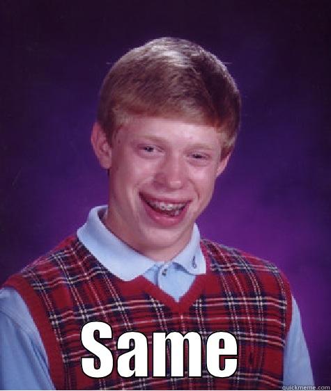  SAME Bad Luck Brian