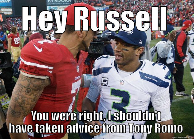 HEY RUSSELL YOU WERE RIGHT, I SHOULDN'T HAVE TAKEN ADVICE FROM TONY ROMO Misc