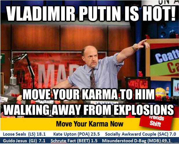 Vladimir Putin is hot! Move your karma to him walking away from explosions  Jim Kramer with updated ticker