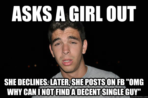 Asks a girl out she declines. later, she posts on fb 