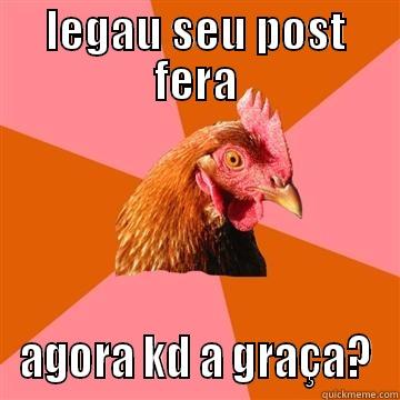 LEGAU SEU POST FERA AGORA KD A GRAÇA? Anti-Joke Chicken