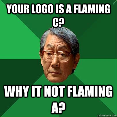 Your logo is a flaming c? Why it not Flaming A?  High Expectations Asian Father