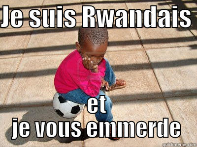 JE SUIS RWANDAIS  ET JE VOUS EMMERDE Misc