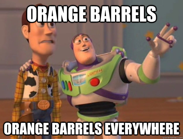 Orange barrels orange barrels everywhere  Buzz Lightyear