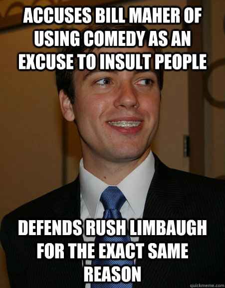 Accuses Bill maher of using comedy as an excuse to insult people Defends Rush Limbaugh for the exact same reason  College Republican